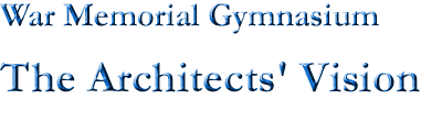 [War Memorial Gymnasium - The Architects' Vision]